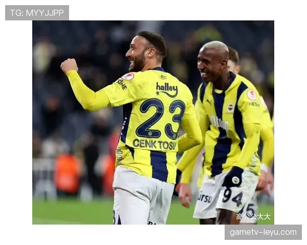 费内巴切边路进攻强势复苏，力克劲敌延续稳定表现