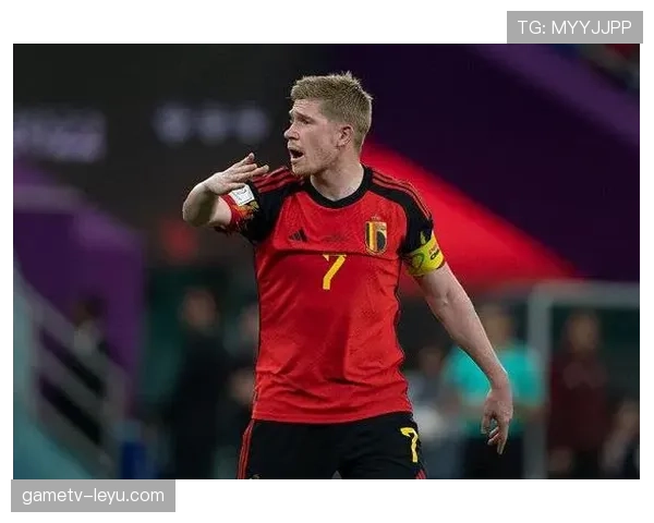 德布劳内国家队大赛输出与核心地位是否匹配 德布劳内国家队大赛输出与核心地位是否匹配