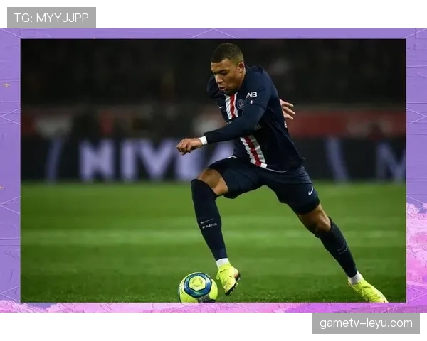 姆巴佩从新星到领袖的核心地位建立过程解析